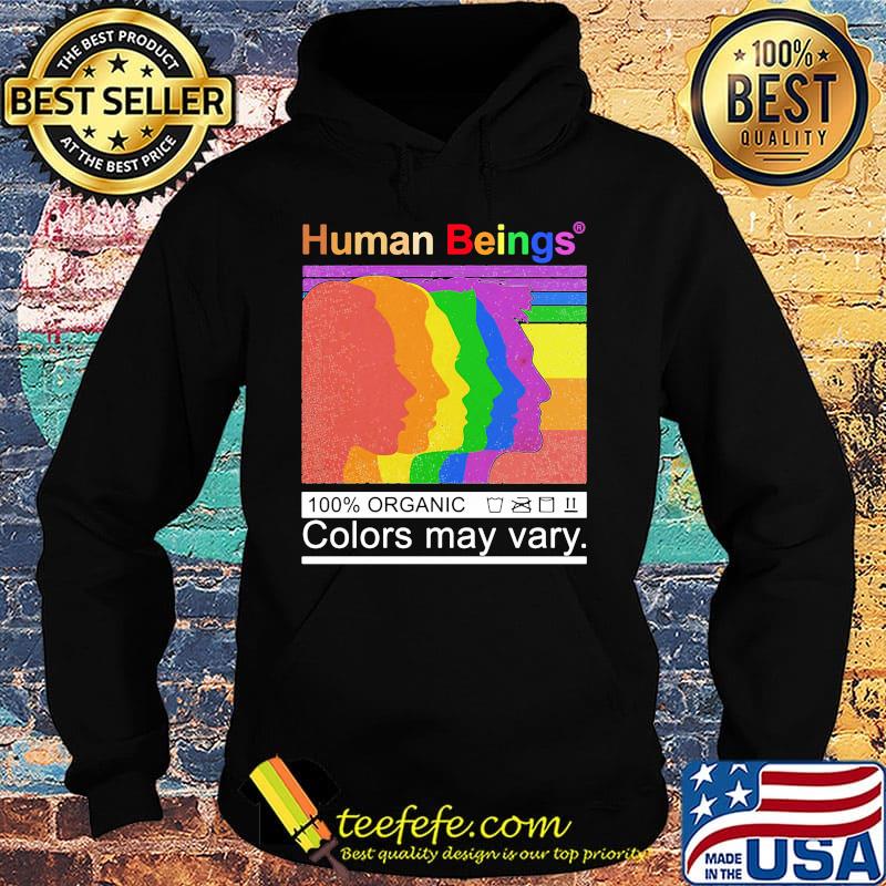 Human Beings 100% Organic Colors May Vary LGBT Shirt Hoodie Human Beings 100% Organic Colors May Vary LGBT Shirt Hoodie