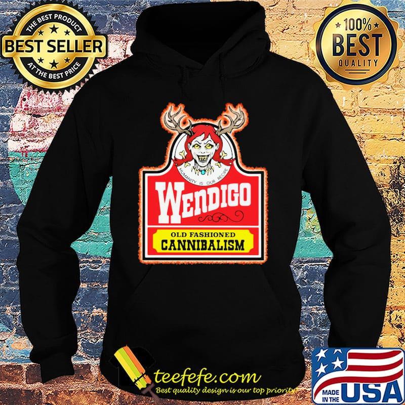 Humanity is our recipe wendigo old fashioned cannibalism s Hoodie Humanity is our recipe wendigo old fashioned cannibalism s Hoodie