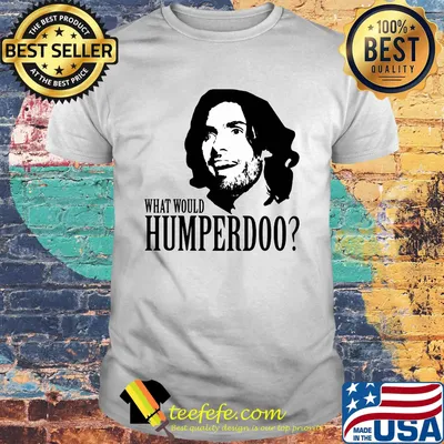 Humperdoo what would humperdoo shirt