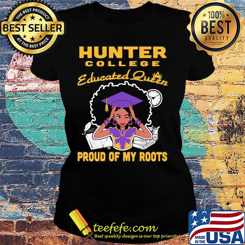 Hunter college educated queen proud of my roots s Ladies tee Hunter college educated queen proud of my roots s Ladies tee