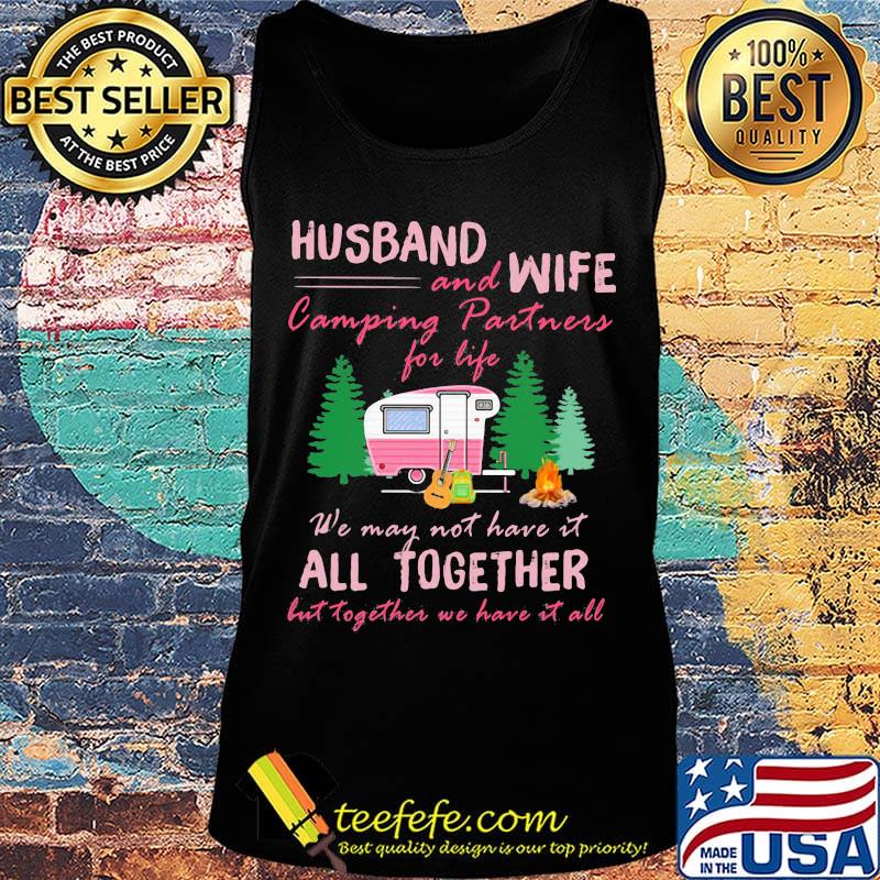 Husband and wife and camping partners we may not have it all together but together we have it all s Tank top Husband and wife and camping partners we may not have it all together but together we have it all s Tank top
