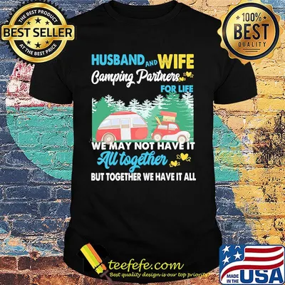Husband And Wife Camping Partners We May Not Have It All Together Bu Together We Have It All rickshaw Shirt