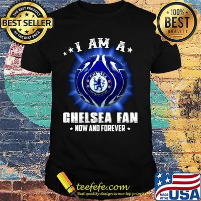 I am a chelsea fan now and forever stars shirt