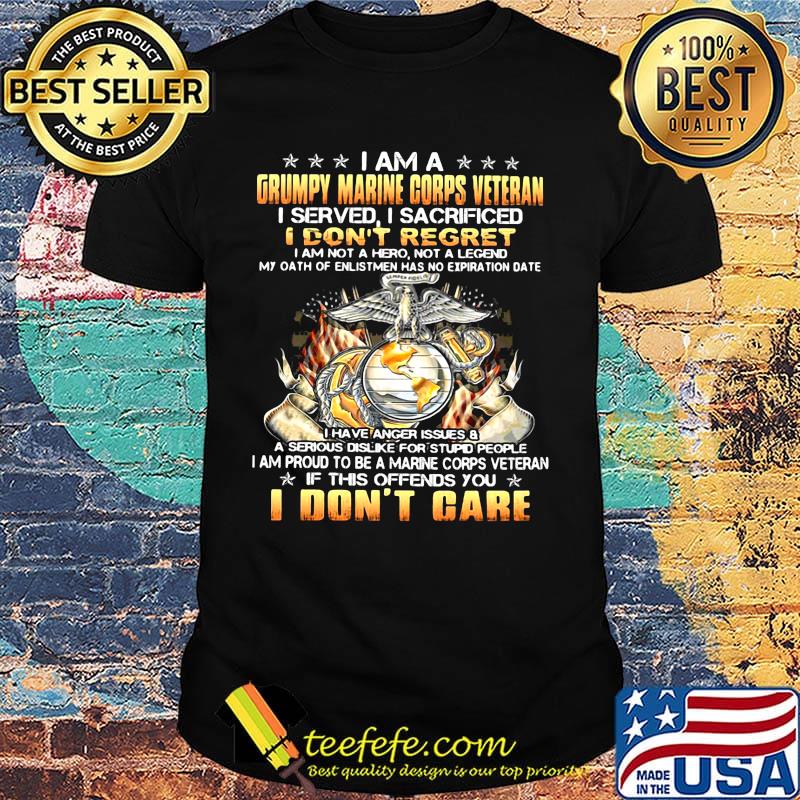 I Am A Grumpy Marine Goaps Veteran I Dont Regret I Dont Care