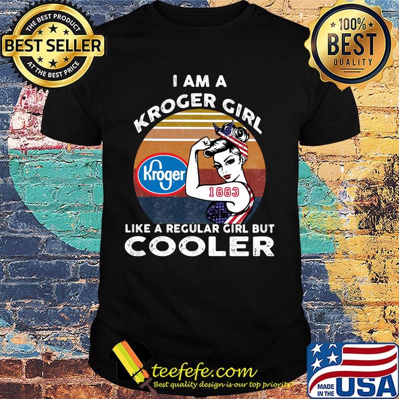 I am a kroger 1883 girl like a regular girl but cooler vintage retro shirt