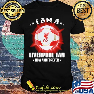 I am a liverpool fan now and forever stars shirt