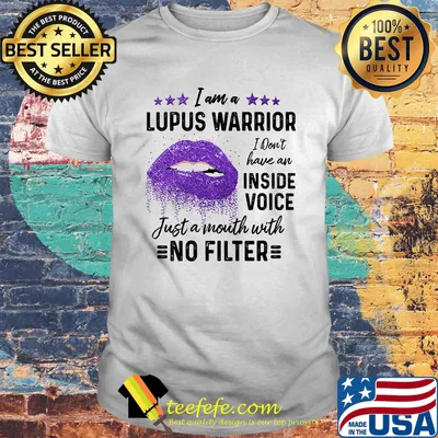 I Am A Lupus Warrior I Don't Have An Inside Voice Just A Month With No Filter Lips Purple Shirt