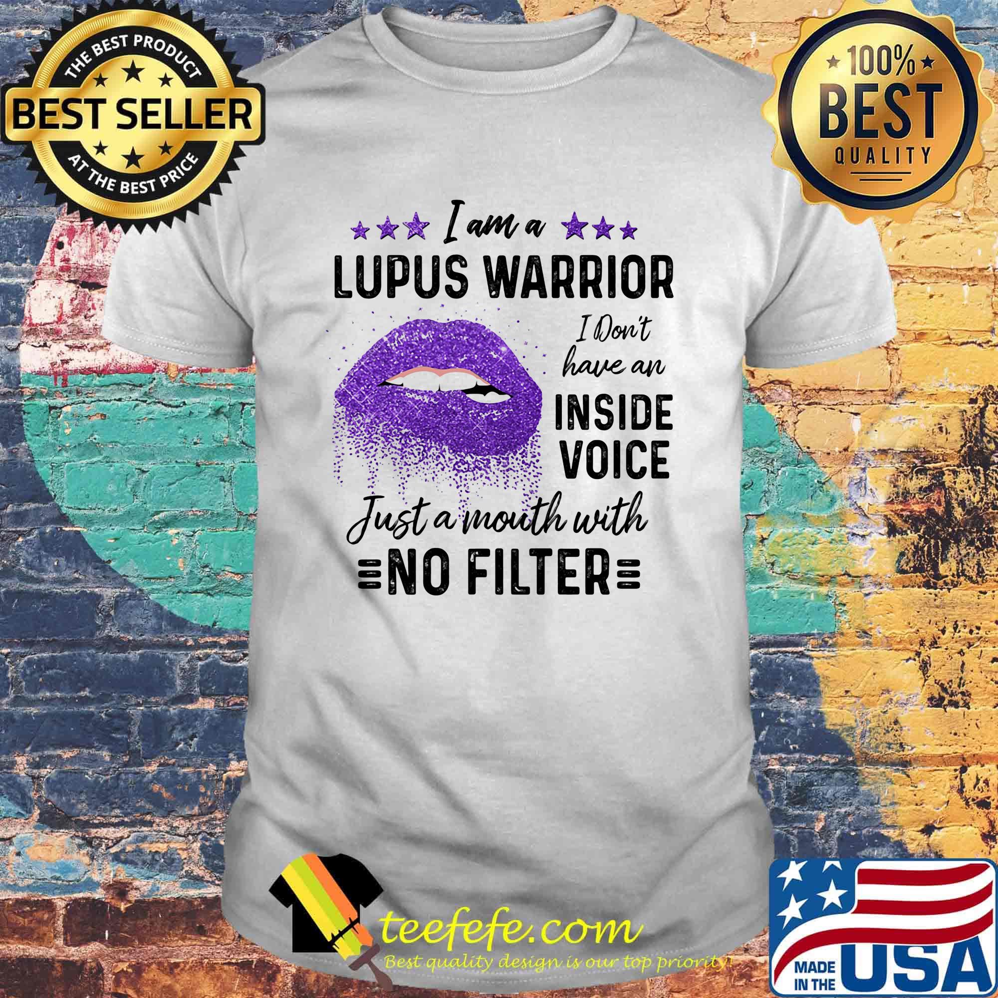 I Am A Lupus Warrior I Don't Have An Inside Voice Just A Month With No Filter Lips Purple Shirt