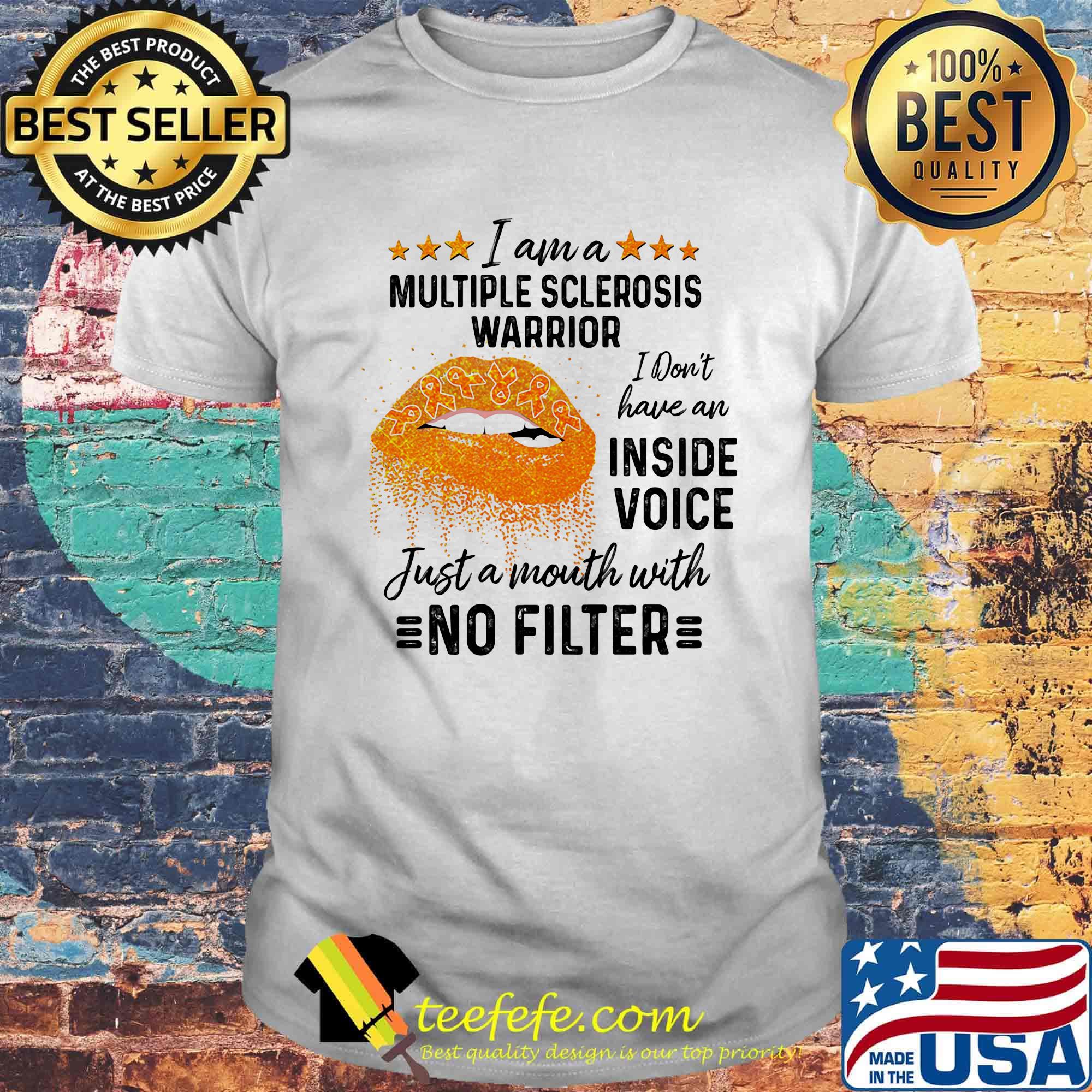 I Am A Multiple Sclerosis I Don't Have An Inside Voice Just A Month With No Filter Lips Orange Shirt I Am A Multiple Sclerosis I Don't Have An Inside Voice Just A Month With No Filter Lips Orange Shirt