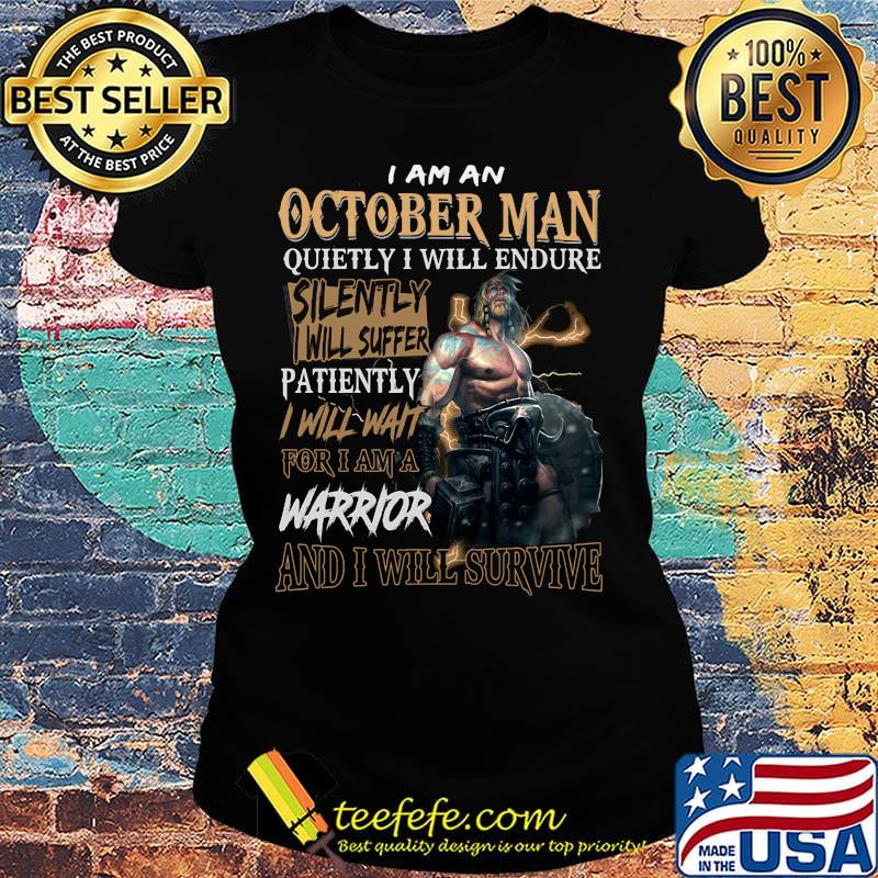 I am a october man quietly i will endure patiently warrior s Ladies tee I am a october man quietly i will endure patiently warrior s Ladies tee