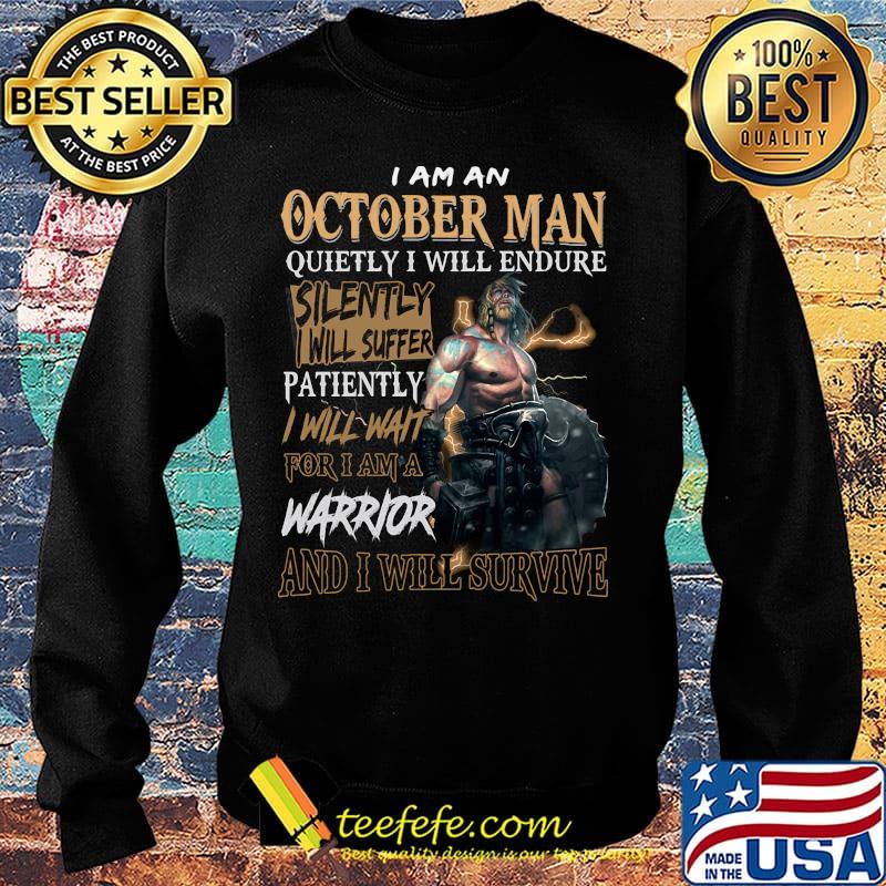 I am a october man quietly i will endure patiently warrior s Sweater I am a october man quietly i will endure patiently warrior s Sweater