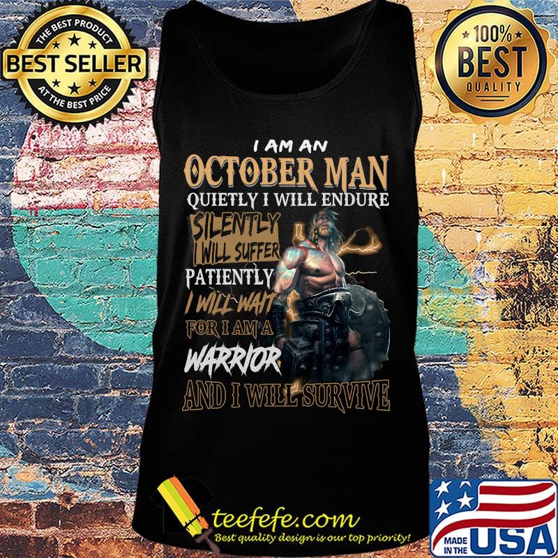 I am a october man quietly i will endure patiently warrior s Tank top I am a october man quietly i will endure patiently warrior s Tank top