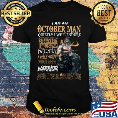 I am a october man quietly i will endure patiently warrior shirt