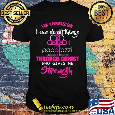 I am a paparazzi girl i can do all things though christ who gives me strength shirt