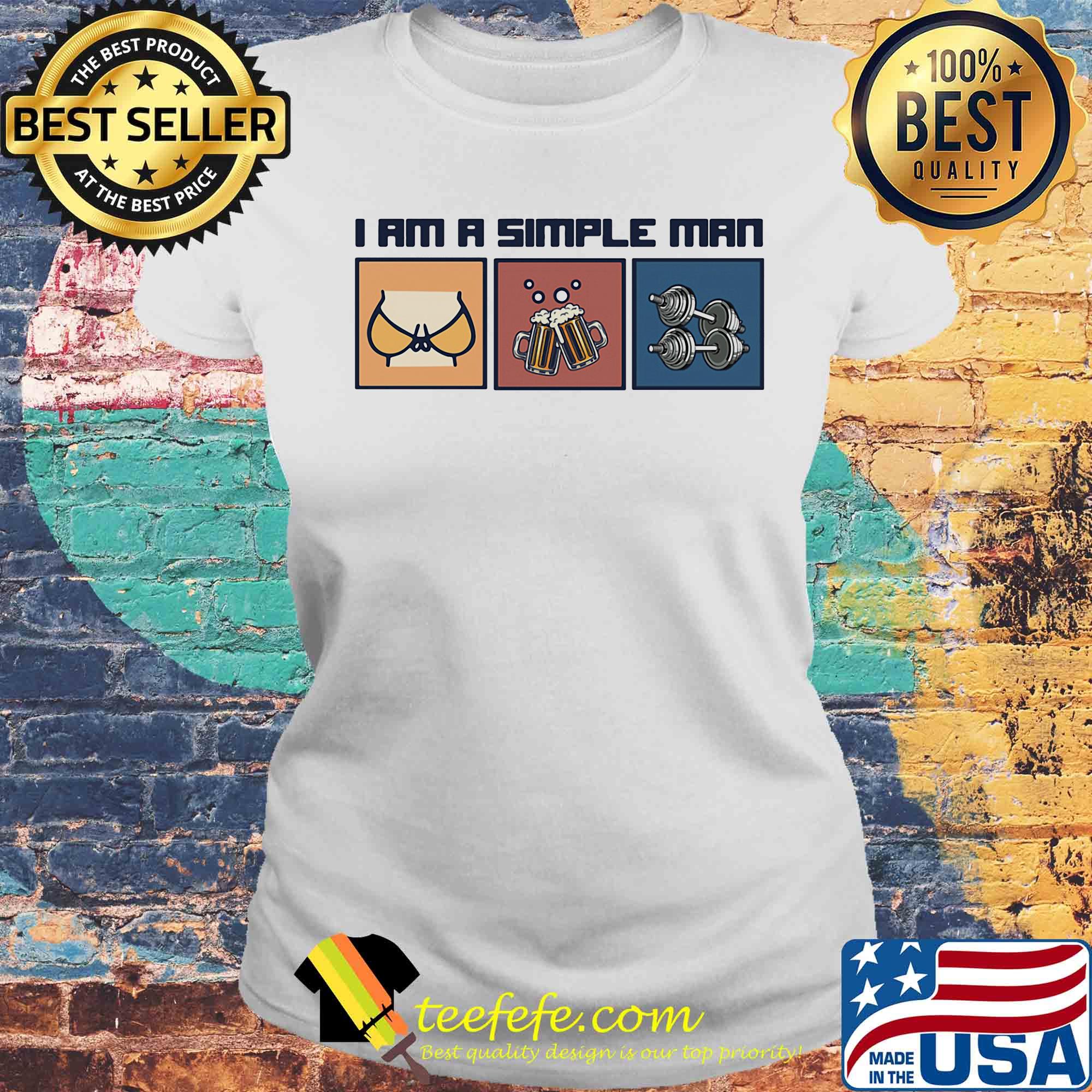 I am a simple man Boob Beer and Weight lifting s Laides tee I am a simple man Boob Beer and Weight lifting s Laides tee