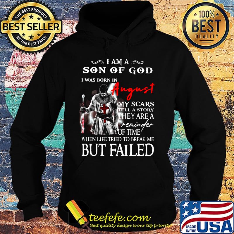I am a son of God I was born in August but failed s Hoodie I am a son of God I was born in August but failed s Hoodie