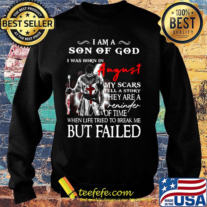 I am a son of God I was born in August but failed s Sweater I am a son of God I was born in August but failed s Sweater