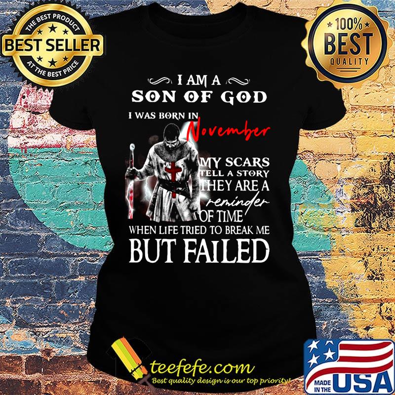 I am a son of God I was born in November but failed s Ladies tee I am a son of God I was born in November but failed s Ladies tee