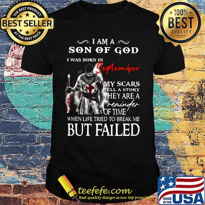 I am a son of God I was born in September but failed shirt