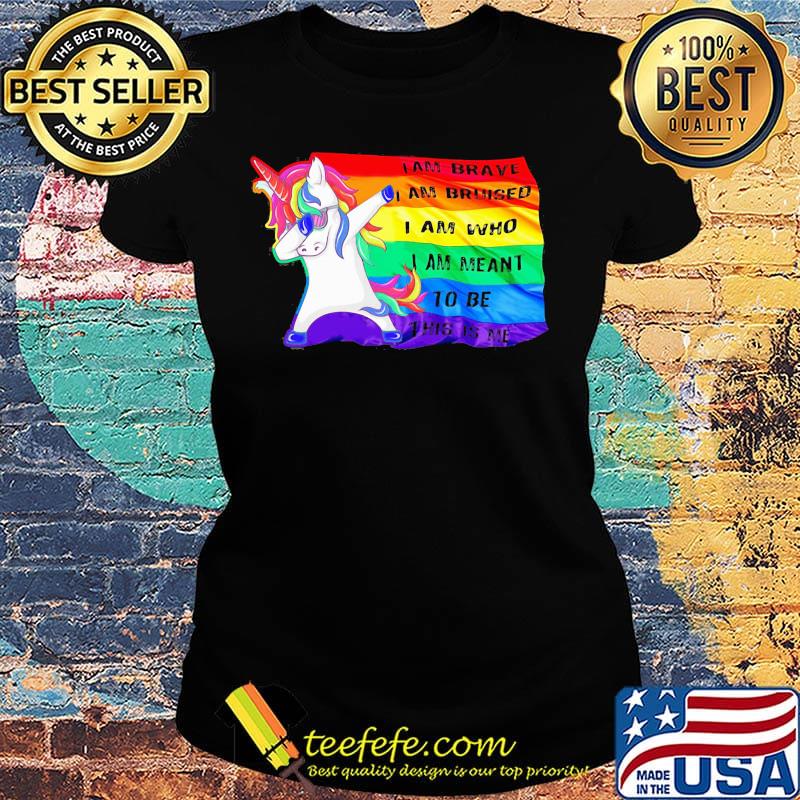 I Am Brave Bruised Who Meant To Be Unicorn LGBT Shirt Ladies tee I Am Brave Bruised Who Meant To Be Unicorn LGBT Shirt Ladies tee