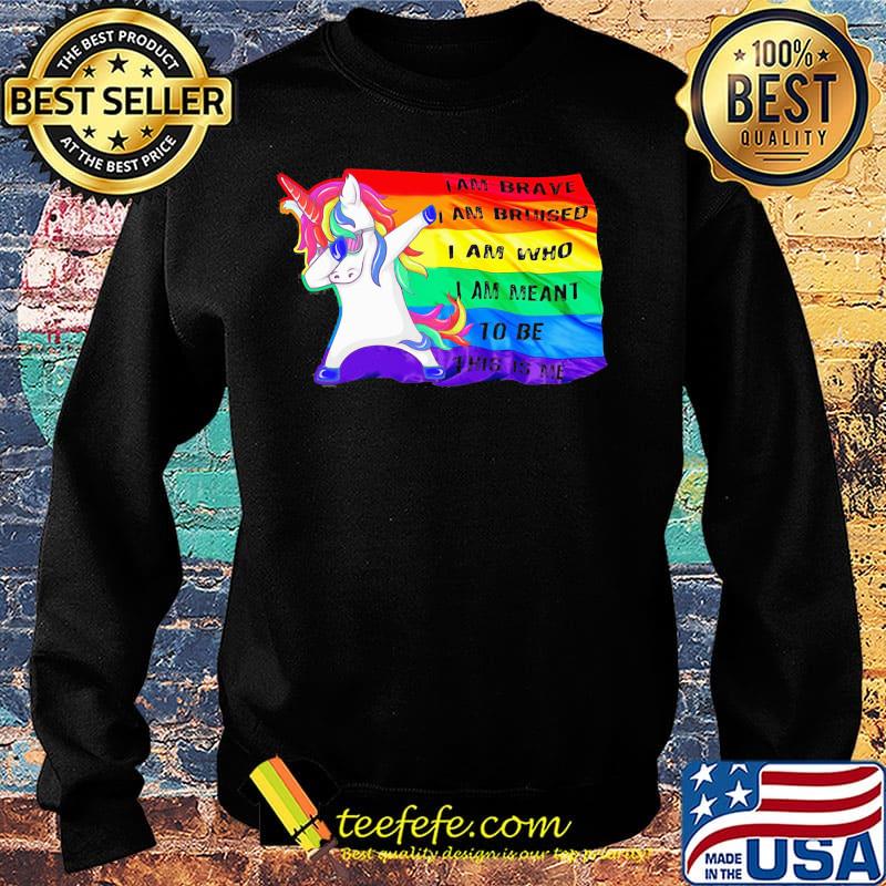I Am Brave Bruised Who Meant To Be Unicorn LGBT Shirt Sweater I Am Brave Bruised Who Meant To Be Unicorn LGBT Shirt Sweater