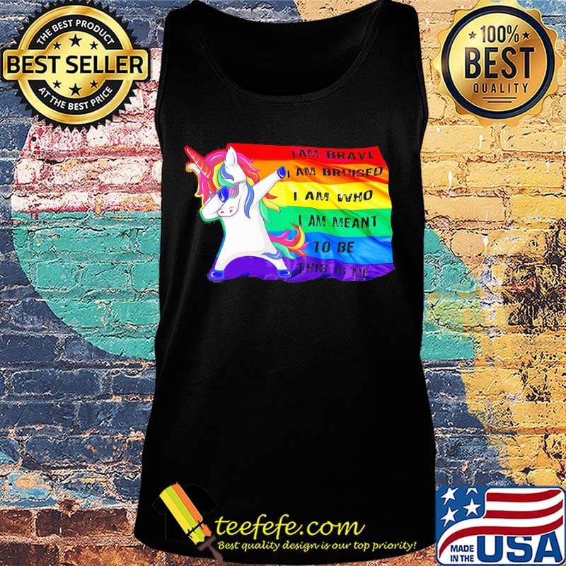 I Am Brave Bruised Who Meant To Be Unicorn LGBT Shirt Tank top I Am Brave Bruised Who Meant To Be Unicorn LGBT Shirt Tank top