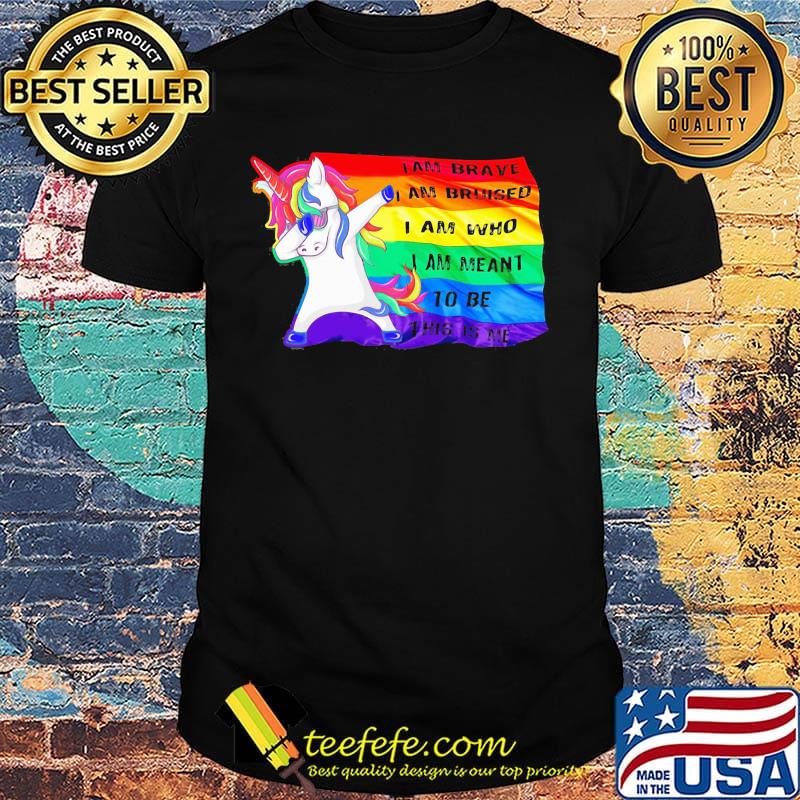 I Am Brave Bruised Who Meant To Be Unicorn LGBT Shirt