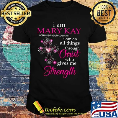 I am mary kay independent beauty consultant i can do all things through christ who gives me strength shirt