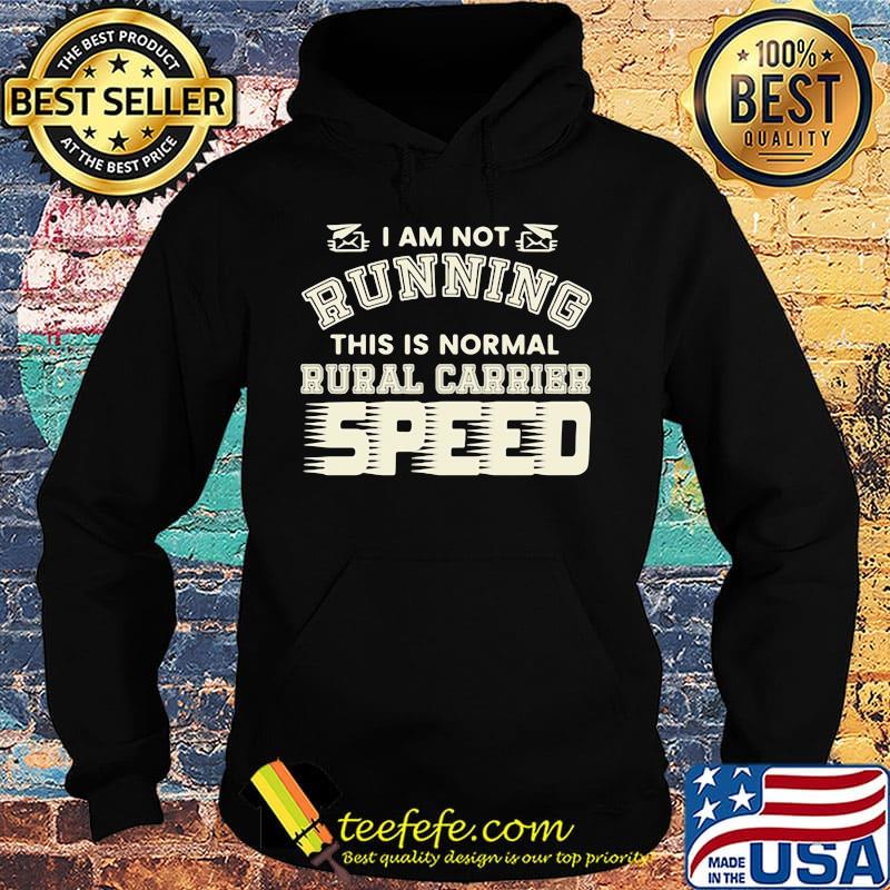 I Am Not Running This Is Normal Rurl Carrier Speed Shirt Hoodie I Am Not Running This Is Normal Rurl Carrier Speed Shirt Hoodie