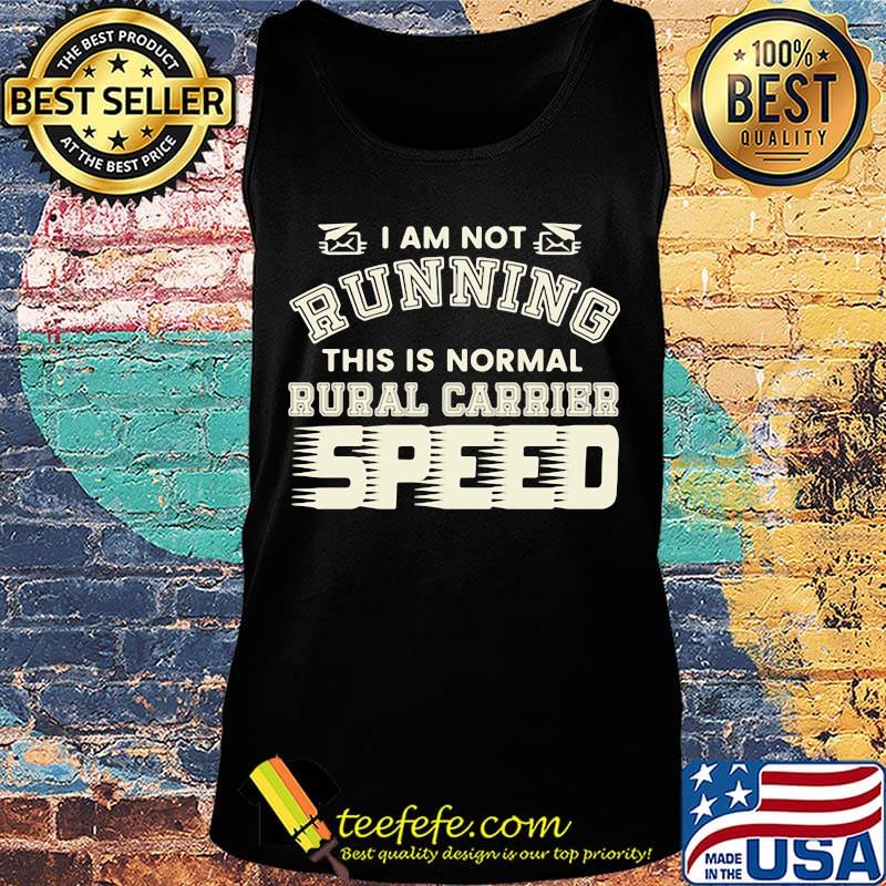I Am Not Running This Is Normal Rurl Carrier Speed Shirt Tank top I Am Not Running This Is Normal Rurl Carrier Speed Shirt Tank top
