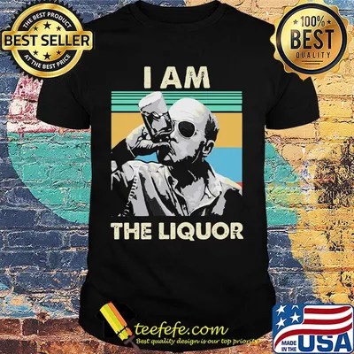 I am the liqour vintage shirt