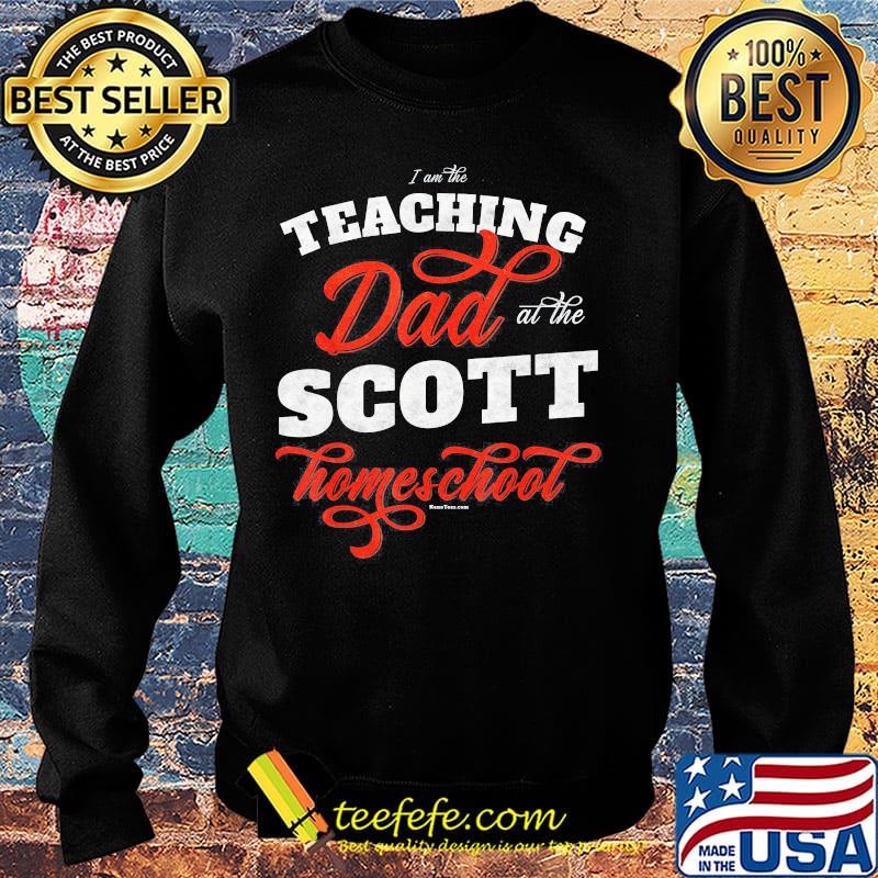 I am the teaching dad at the scott homeschool s Sweater I am the teaching dad at the scott homeschool s Sweater