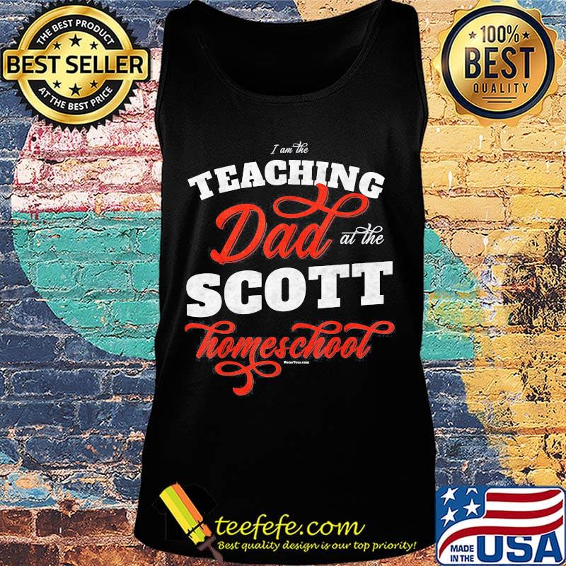 I am the teaching dad at the scott homeschool s Tank top I am the teaching dad at the scott homeschool s Tank top