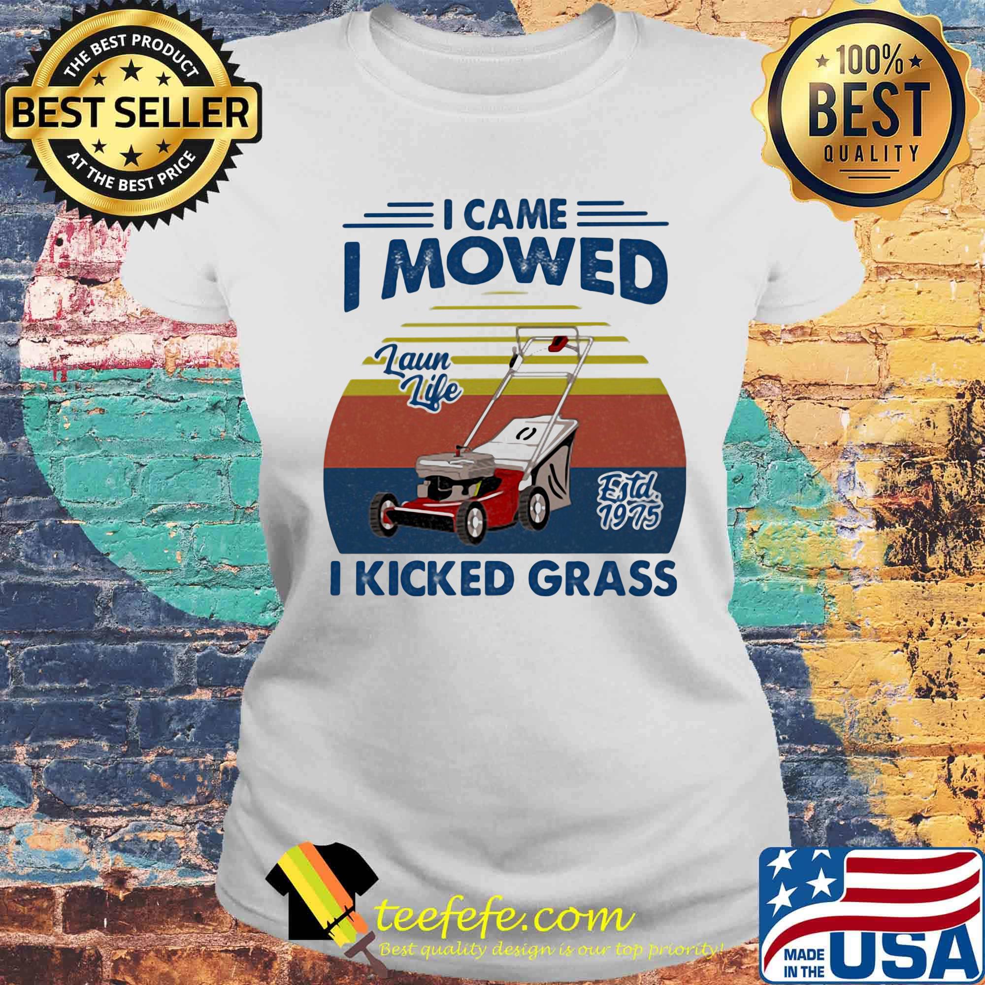 I came I mowed I kicked grass vintage retro s Laides tee I came I mowed I kicked grass vintage retro s Laides tee