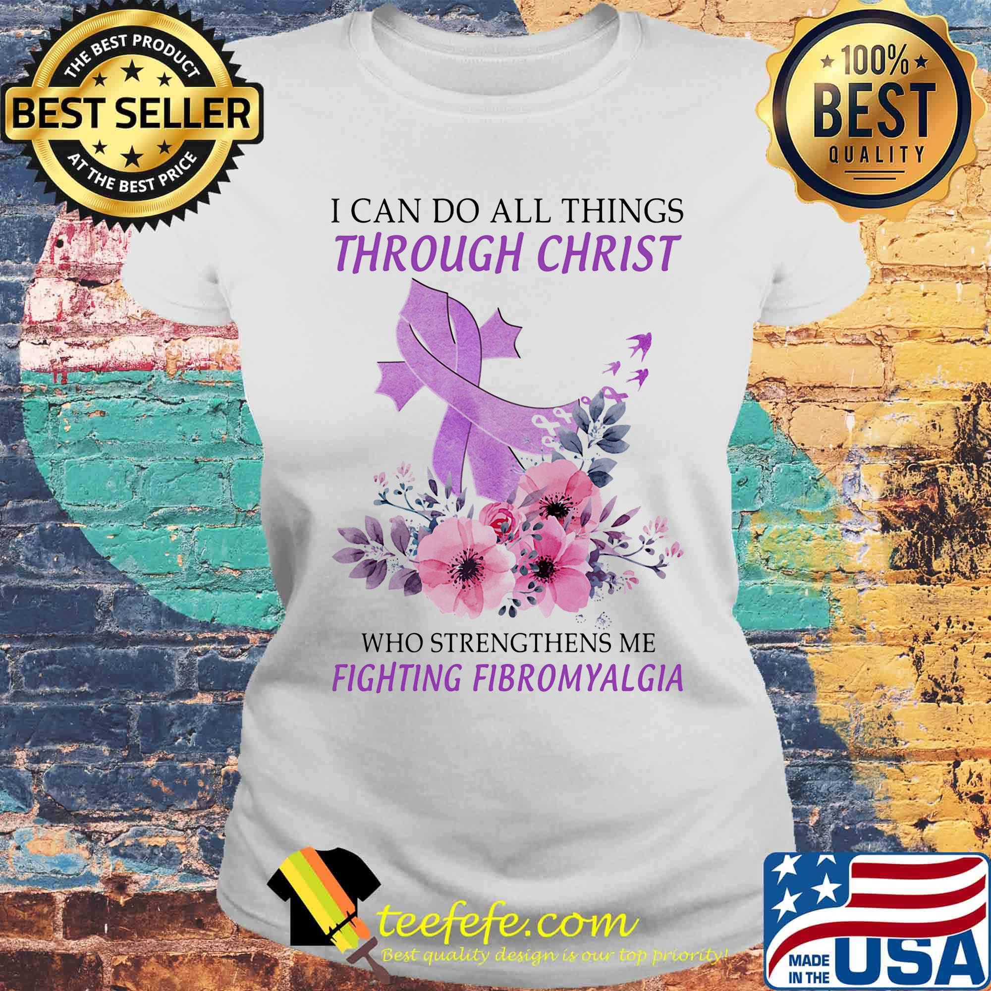 I can do all things though Christ who strengthens me fighting fibromyalgia flower violet s Laides tee I can do all things though Christ who strengthens me fighting fibromyalgia flower violet s Laides tee