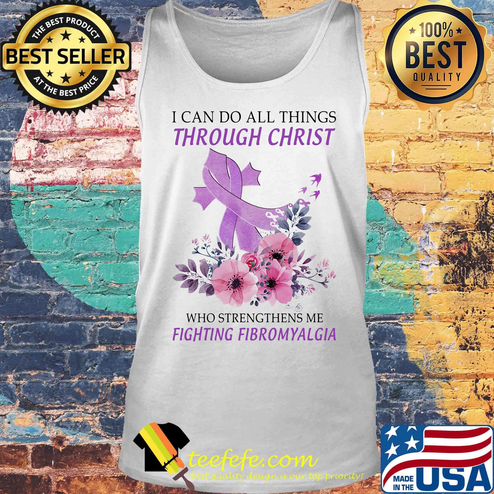 I can do all things though Christ who strengthens me fighting fibromyalgia flower violet s Tank top I can do all things though Christ who strengthens me fighting fibromyalgia flower violet s Tank top