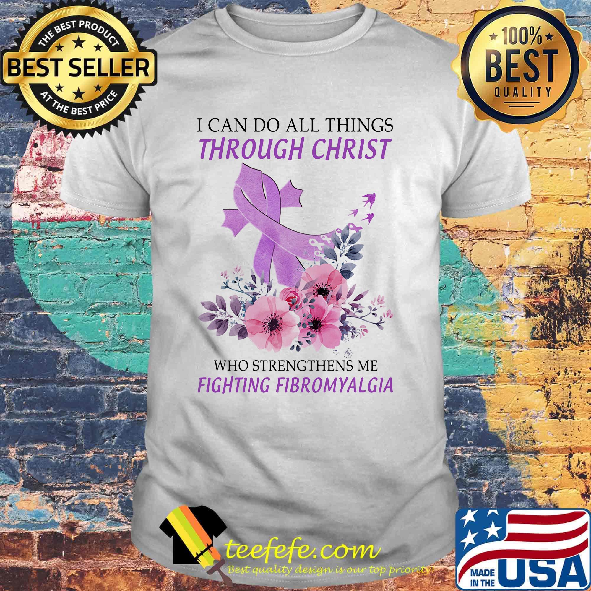 I can do all things though Christ who strengthens me fighting fibromyalgia flower violet shirt