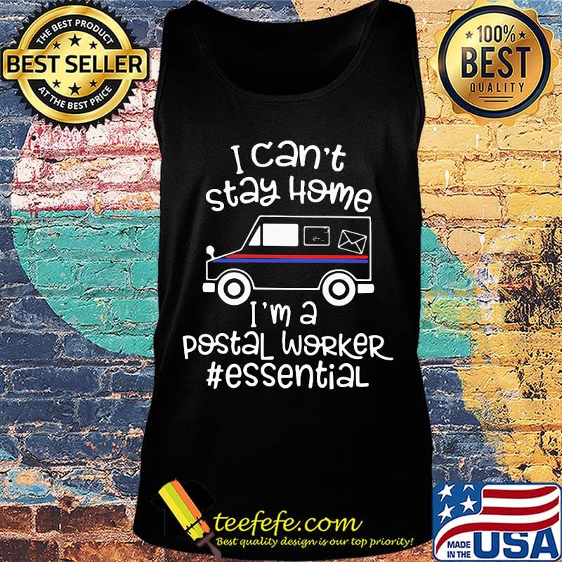 I Can'ts Stay Home I'm A Pestal Worker Essentkal Car Shirt Tank top I Can'ts Stay Home I'm A Pestal Worker Essentkal Car Shirt Tank top