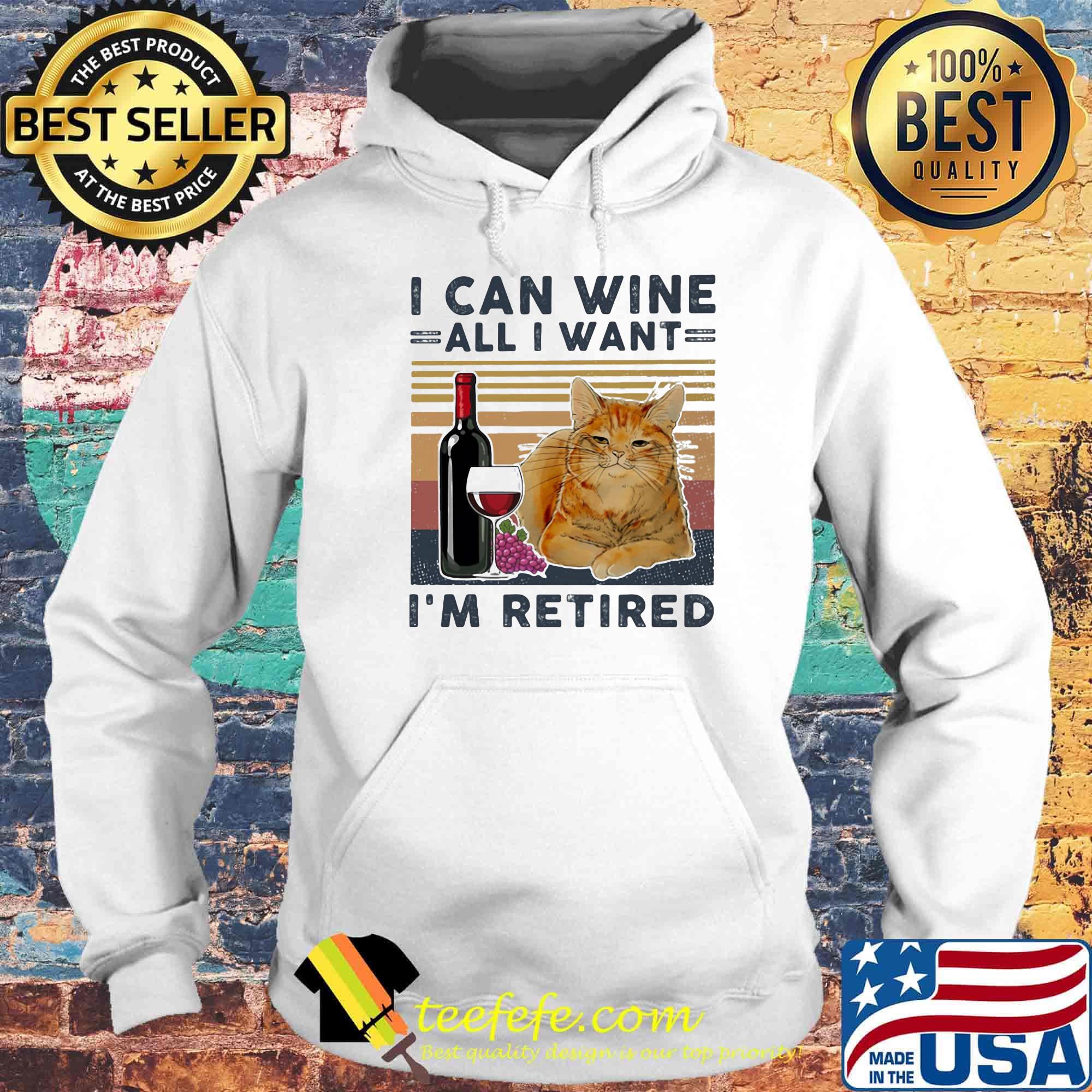 I can wine all I want I'm retired cat vintage retro s Hoodie I can wine all I want I'm retired cat vintage retro s Hoodie