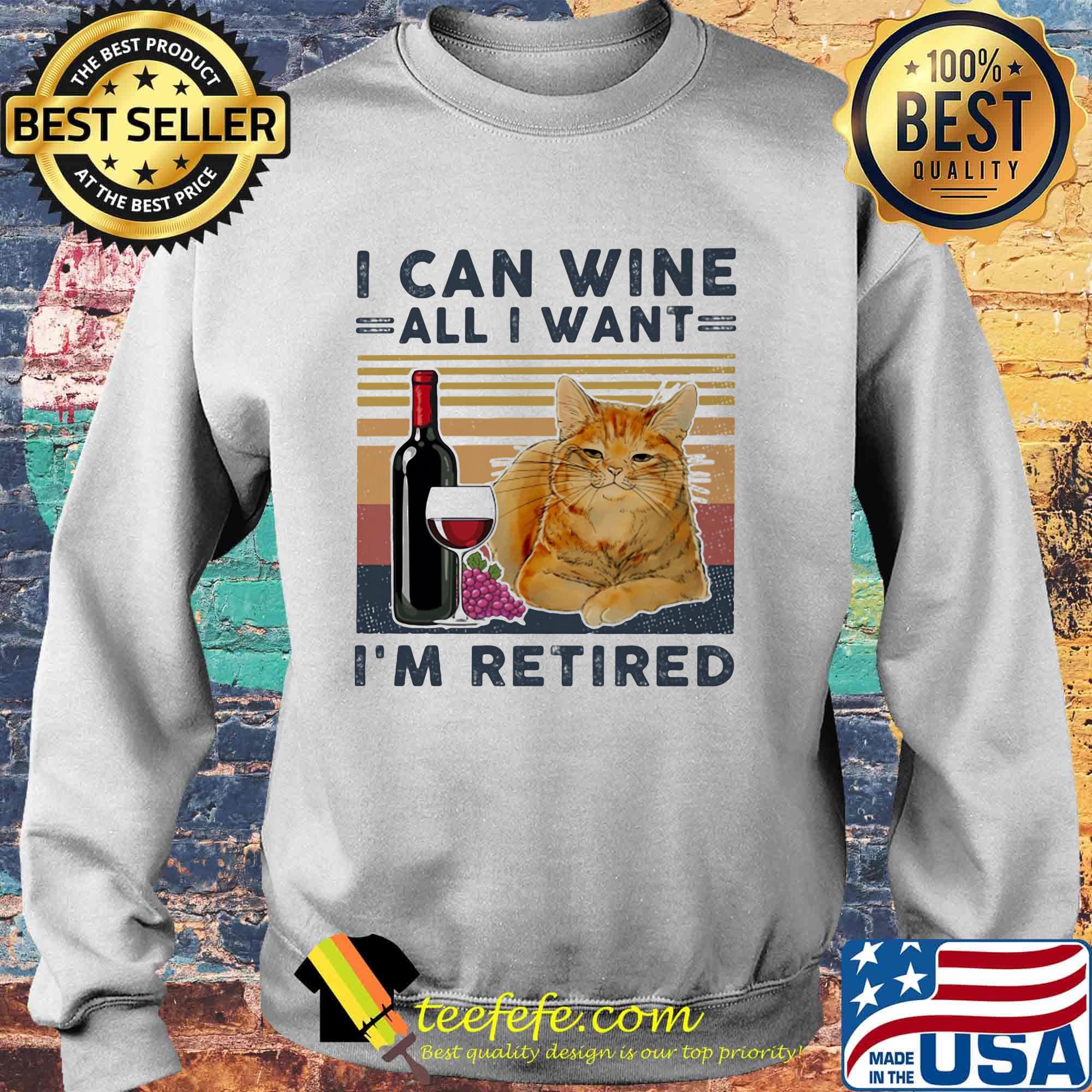 I can wine all I want I'm retired cat vintage retro s Sweater I can wine all I want I'm retired cat vintage retro s Sweater