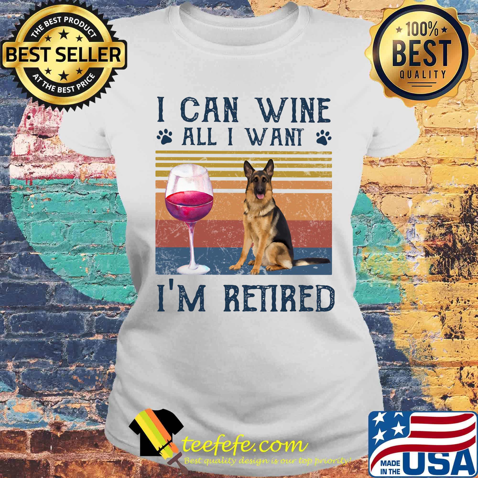 I can wine all I want I'm retired dog vintage retro footprint s Laides tee I can wine all I want I'm retired dog vintage retro footprint s Laides tee