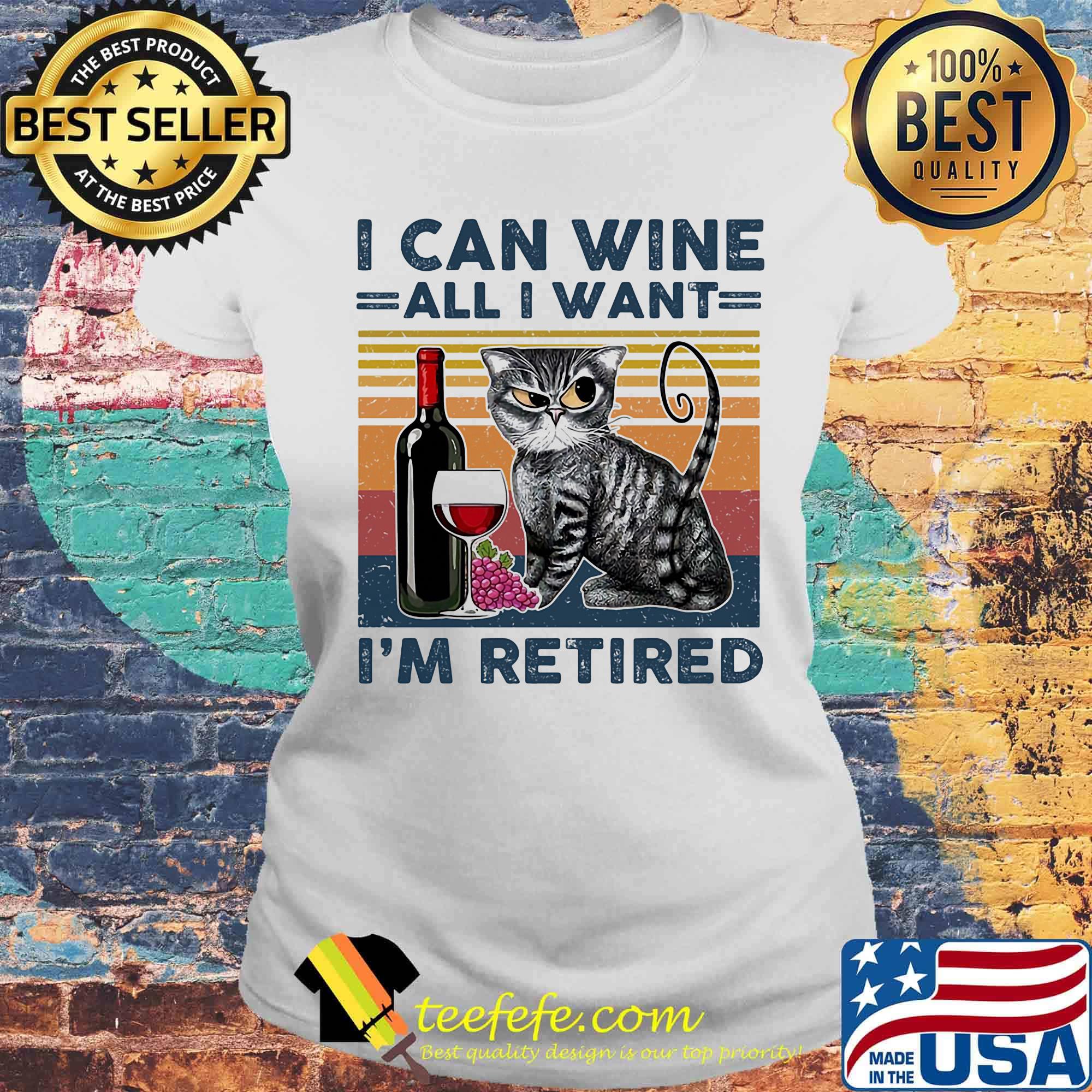 I Can Wine All I Want Im Retired Cat Both Vintage Retro Shirt Laides tee I Can Wine All I Want Im Retired Cat Both Vintage Retro Shirt Laides tee