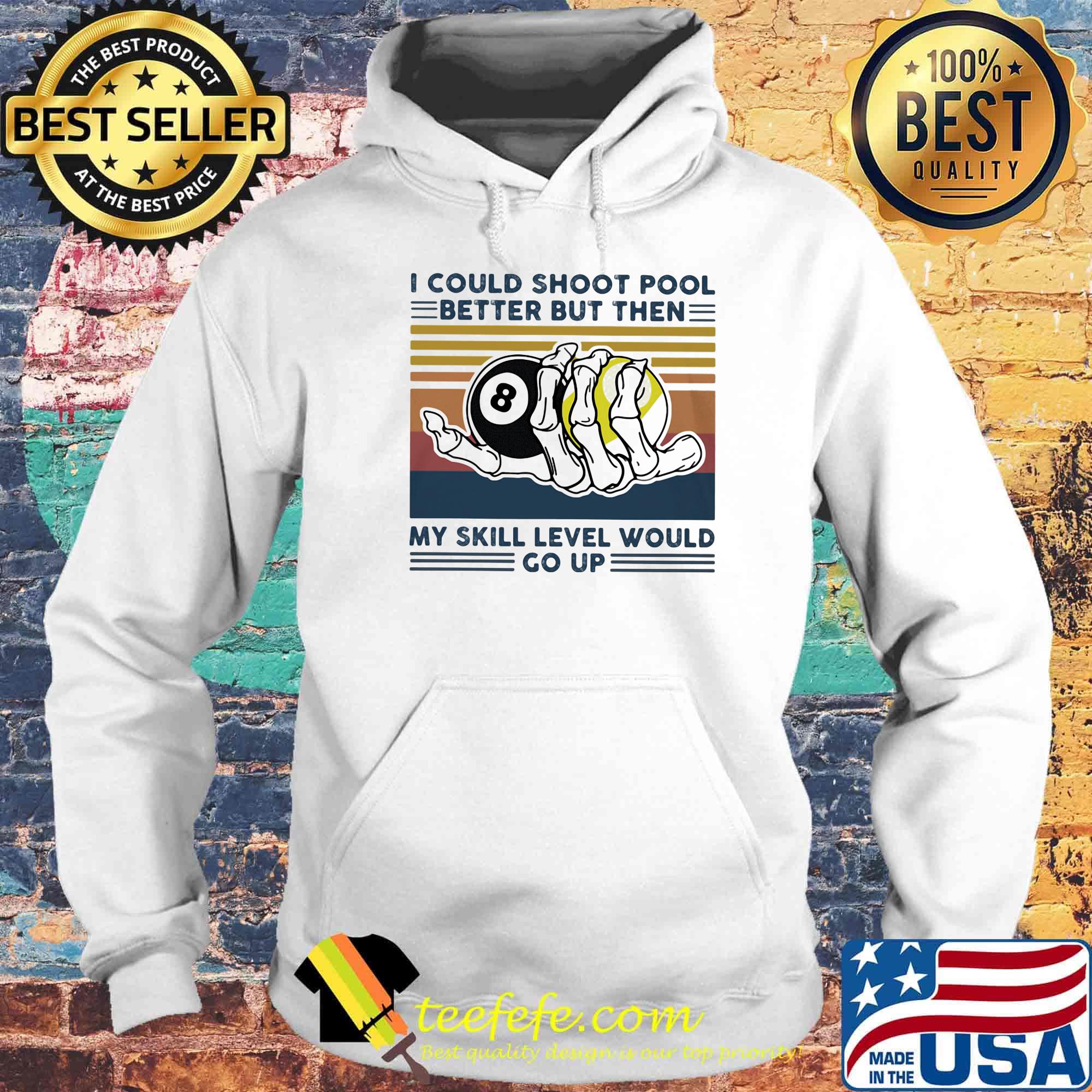 I could shoot pool better but then my skill level would go up vintage retro s Hoodie I could shoot pool better but then my skill level would go up vintage retro s Hoodie