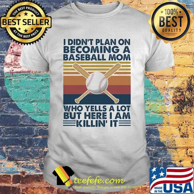 I didn't plan on becoming a baseball mom but here I am killin it vintage retro shirt