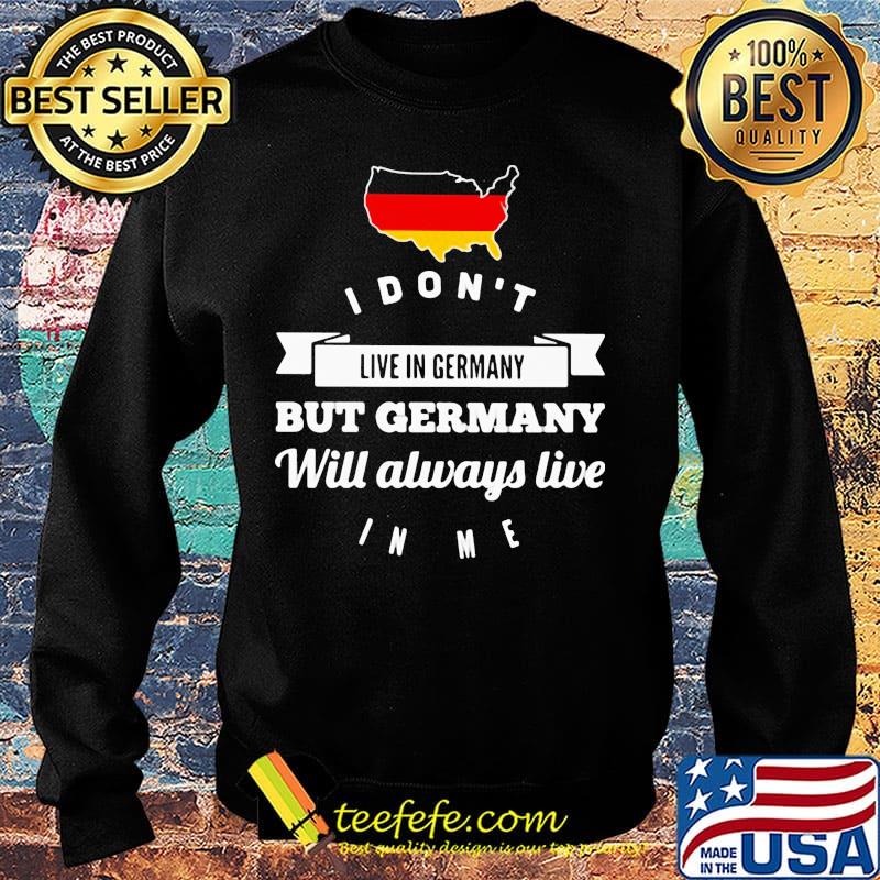 I don't live in Germany but Germany will always live Map s Sweater I don't live in Germany but Germany will always live Map s Sweater