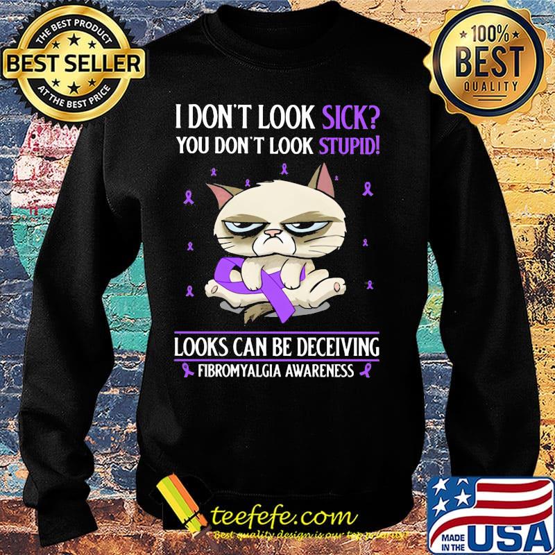 I don't look sick you don't look stupid looks can be deceiving fibromyalgia awareness cat s Sweater I don't look sick you don't look stupid looks can be deceiving fibromyalgia awareness cat s Sweater
