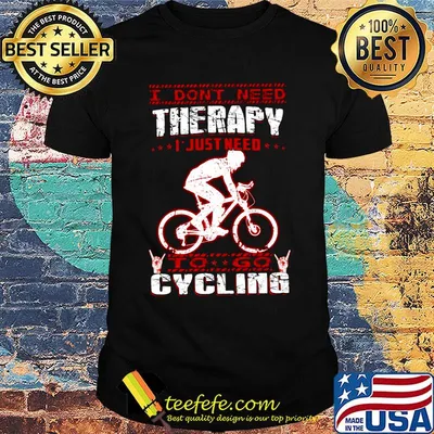 I Don't Need Therapy I Just Need To Go Cycling Red White Shirt