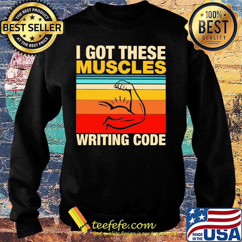 I Got These Muscles Writing Code Vintage Retro Shirt Sweater I Got These Muscles Writing Code Vintage Retro Shirt Sweater