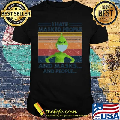 I hate masked people and masks and people Grinch vintage retro shirt