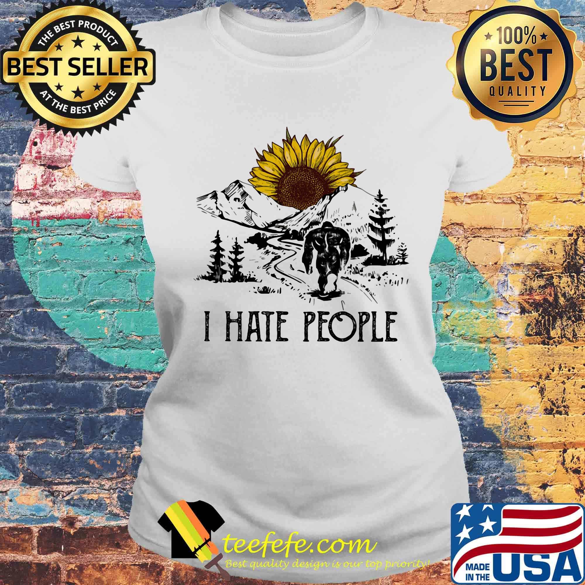 I Hate People Snow Mountain Sun Flower Trees Shirt Laides tee I Hate People Snow Mountain Sun Flower Trees Shirt Laides tee